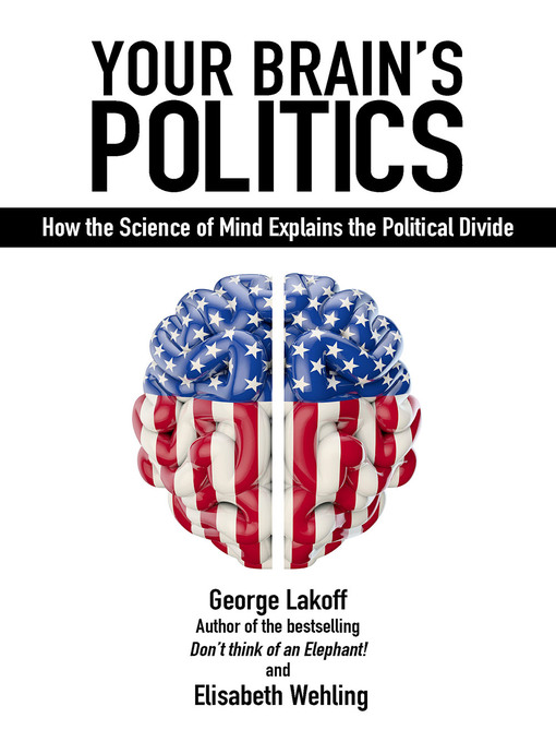 Title details for Your Brain's Politics by George Lakoff - Available